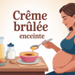 future maman creme brulee enceinte ingrédients sûrs